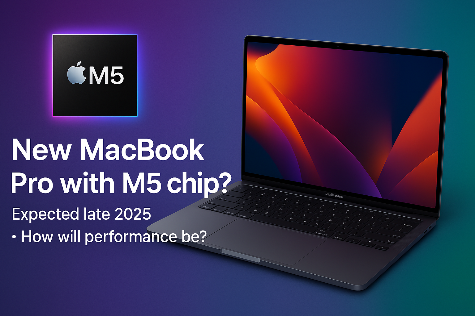 MacBook Pro รุ่นใหม่ใช้ชิป M5? คาดเปิดตัวปลายปี 2025 - ประสิทธิภาพเป็นยังไง?